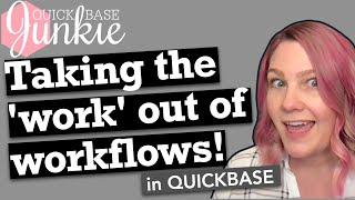 Taking the 'work' out of workflows in Quickbase