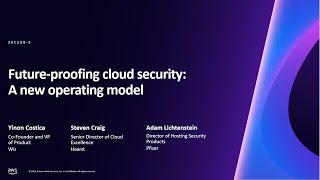 AWS re:Invent 2023 - Future-proofing cloud security: A new operating model (SEC208)