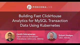 @percona Live: Building Fast ClickHouse Analytics for MySQL Transaction Data using Kubernetes