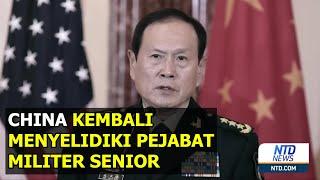 China Kembali Menyelidiki Pejabat Militer Senior