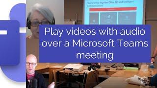 How to play videos with audio over a Microsoft Teams meeting