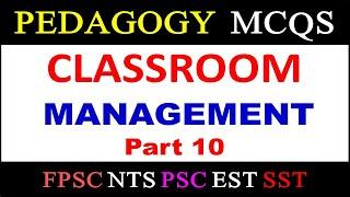 Classroom Management MCQs | Pedagogy MCQs Classroom Management for NTS EST TGT SST FPSC Headmistress