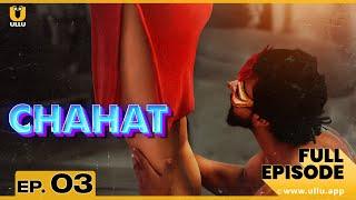 Chahat | Episode 03 | चाहत | Anita Jaishwal | Aliya Naaz | ullu web series youtube