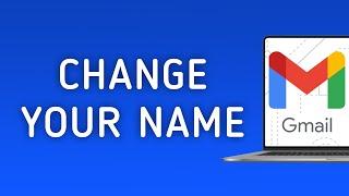 How to Change your Name on Gmail On PC (New Update)