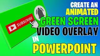 Create An Animated Green Screen Video Overlay In PowerPoint