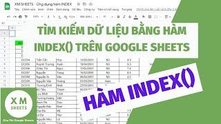 Hướng dẫn sử dụng hàm INDEX trong Google Sheets/ Google Trang Tính - Kết hợp với các hàm cơ bản