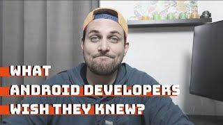 Learning Android: What Android Devs Wish They Had Known