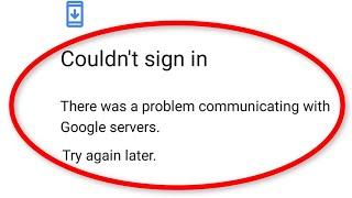 How To Fix Couldn't Sign in "There Was A Problem Communicating With Google Servers" - Error