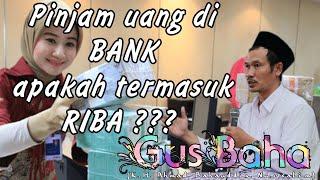 Gus Baha -  Hukum pinjam uang di BANK