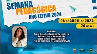 Semana Pedagógica 2024 - Saúde Mental na Docência Universitária - Ingrid Barbosa Betty