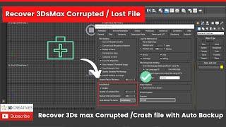 Recover 3ds Max Corrupted /Lost crash file with Auto Backup