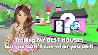 Trading my BEST houses but you CAN'T SEE what you get! in Adopt me!