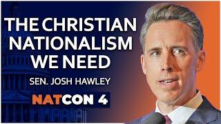 Sen. Josh Hawley | The Christian Nationalism We Need | NatCon 4
