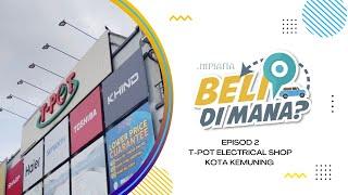 Beli Di Mana? - T-POT Electrical Shop, Kota Kemuning