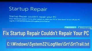FIX Startup Repair Couldn't Repair Your PC | Solve C:\Windows\System32\Logfiles\Srt\SrtTrail.txt