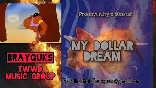 BRAYGUKS - MY DOLLAR DREAM (Audio) [prodbyun1ty x d0nstar]