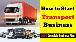 Transport Business - How to Start || Complete Guide For A Transport And Logistics Business