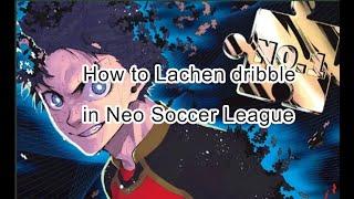 How To Lachen Dribble | Neo Soccer League Tutorial