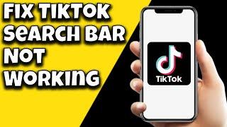 How To Fix TikTok Search Bar Not Working