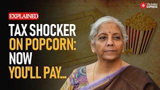 Tax on Popcorn: This Is How Much You'll Pay On Popcorn Now | Nirmala Sitharaman