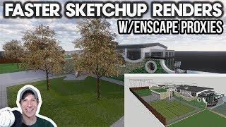 SPEED UP SketchUp Renderings with Enscape Proxies!