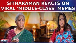 Nirmala Sitharaman Speaks On Viral 'Middle-Class' Memes On Internet | Watch Exclusive Conversation