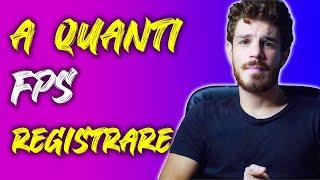 A quanti FPS registrare un video? Quanti FPS usare per registrare un video