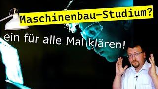 Maschinenbau-Studium? Ein für alle Mal klären!