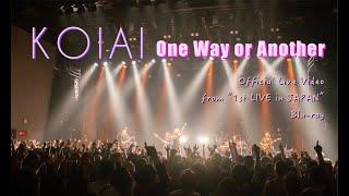 KOIAI - One Way or Another (Official Live Video from "1st LIVE in JAPAN" Blu-ray)