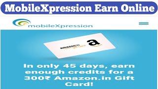 Earn Online From Mobile||MobileXpression||₹-300 Amazon Gift Card||Earn Online From Home