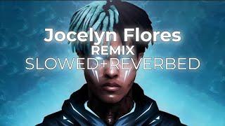 Jocelyn Flores(REMIX) - XXXTENTACION | (SLOWED + REVERB) 