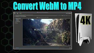 Convert PS5 WebM 4K Video to MP4 for Editing