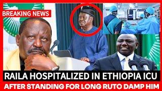 Raila Hospitalized In ETHIOPIA under Critical CONDITION Health After Chief COMPAIGNER Ruto DAMP Him