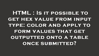 HTML : Is it possible to get hex value from input type: color and apply to form values that get outp