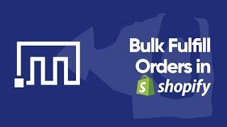 Fulfill Shopify Orders in Bulk