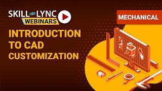 Introduction to CAD Customization | Skill-Lync