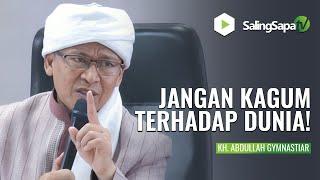 JANGAN KAGUM TERHADAP DUNIA! | KH. ABDULLAH GYMNASTIAR