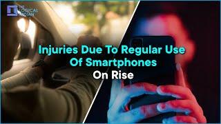 Injuries Due To Regular Use Of Smartphones On Rise |  The Logical Indian