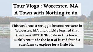 Tour Vlogs : Worcester, MA | The Town with Nothing to do