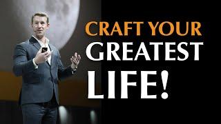 CRAFT YOUR GREATEST LIFE - Leading names all do this