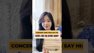 CONCERT ANH TRAI SAY HI: CHIẾN LƯỢC ĐẠI DƯƠNG XANH?