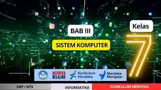 BAB 3 SISTEM KOMPUTER | INFORMATIKA | KELAS 7 KURIKULUM MERDEKA