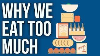 Why We Eat Too Much