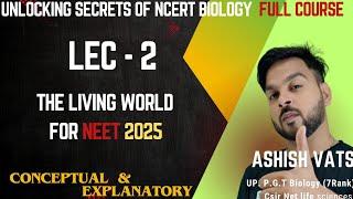 Lec - 2:The Living world | Ncert biology concepts made easy | Ncert biology for Neet 2025