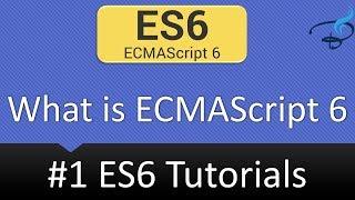 ECMAScript 6 Tutorials - What is ECMAScript (ES6) #1