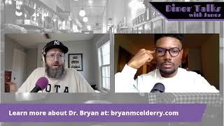 Diner Talks with James with life coach Dr. Bryan McElderry