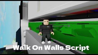 BEST Walking On Walls Script!