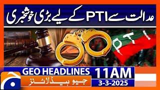 𝗕𝗶𝗴 𝗡𝗲𝘄𝘀 𝗳𝗼𝗿 𝗣𝗧𝗜 𝗳𝗿𝗼𝗺 𝘁𝗵𝗲 𝗖𝗼𝘂𝗿𝘁: Headlines Geo News 11AM (3 March 2025)