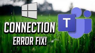 FIX Microsoft Teams We Couldn't Connect to the Internet Please Check Your Connection in Windows 10