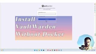 Install Vaultwarden Without Docker [Latest Guide]